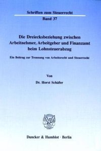 Die Dreiecksbeziehung Zwischen Arbeitnehmer, Arbeitgeber Und Finanzamt Beim Lohnsteuerabzug