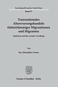 Transnationales Altersvorsorgehandeln Turkeistammiger Migrantinnen Und Migranten