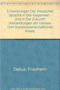Entwicklungen Der Deutschen Sprache in Der Gegenwart - Und in Der Zukunft?
