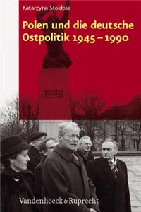 Polen Und Die Deutsche Ostpolitik 1945-1990