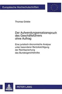 Der Aufwendungsersatzanspruch des Geschaeftsfuehrers ohne Auftrag