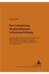 Der Gottesbezug ALS Grundlegende Lebensausrichtung