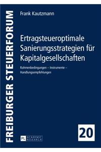 Ertragsteueroptimale Sanierungsstrategien fuer Kapitalgesellschaften