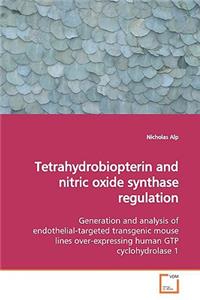Tetrahydrobiopterin and nitric oxide synthase regulation