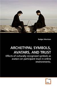 Archetypal Symbols, Avatars, and Trust