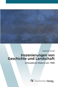 Inszenierungen von Geschichte und Landschaft