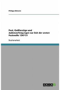 Pest, Geißlerzüge und Judenverfolgungen zur Zeit der ersten Pestwelle 1347-51