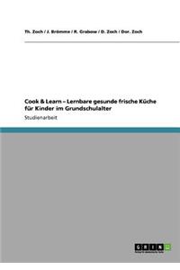 Cook & Learn - Lernbare gesunde frische Küche für Kinder im Grundschulalter