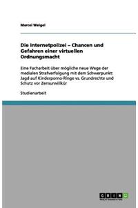 Die Internetpolizei - Chancen und Gefahren einer virtuellen Ordnungsmacht