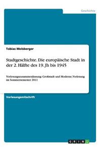 Stadtgeschichte. Die europäische Stadt in der 2. Hälfte des 19. Jh bis 1945