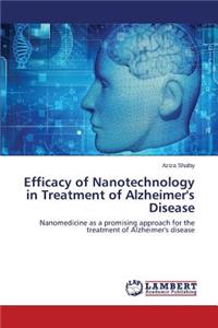 Efficacy of Nanotechnology in Treatment of Alzheimer's Disease