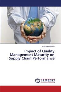 Impact of Quality Management Maturity on Supply Chain Performance