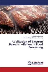 Application of Electron Beam Irradiation in Food Processing