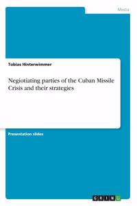 Negiotiating parties of the Cuban Missile Crisis and their strategies