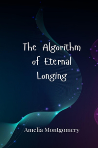 The Algorithm of Eternal Longing