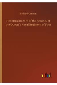 Historical Record of the Second, or the Queen´s Royal Regiment of Foot