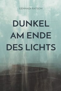 Dunkel am Ende des Lichts