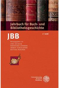 Jahrbuch Fur Buch- Und Bibliotheksgeschichte 1 U 2016