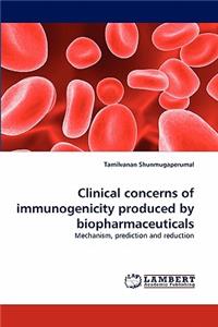 Clinical concerns of immunogenicity produced by biopharmaceuticals