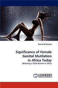 Significance of Female Genital Mutilation in Africa Today