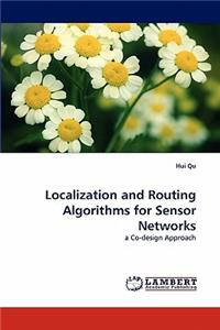 Localization and Routing Algorithms for Sensor Networks