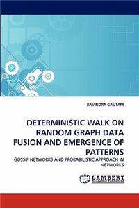 Deterministic Walk on Random Graph Data Fusion and Emergence of Patterns
