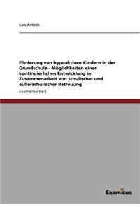 Förderung von hypoaktiven Kindern in der Grundschule - Möglichkeiten einer kontinuierlichen Entwicklung in Zusammenarbeit von schulischer und außerschulischer Betreuung