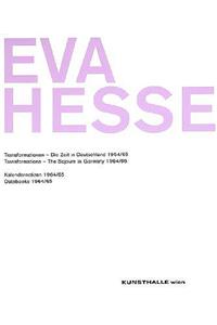 Eva Hesse: Transformations - The Sojourn in Germany 1964/65 & Datebooks 1964/65