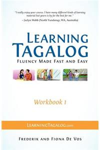 Learning Tagalog - Fluency Made Fast and Easy - Workbook 1 (Book 3 of 7)