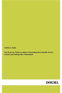 Das Wesen der Polizei zu näherer Feststellung ihres Begriffs und des Grundes und Umfangs ihrer Wirksamkeit