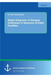 Rapid Diagnosis of Dengue Outbreaks in Resource Limited Facilities