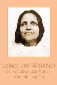 Leben und Weisheit der Gluckseligen Mutter Anandamayi Ma