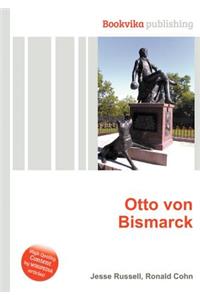 Otto Von Bismarck