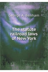 The statute railroad laws of New York