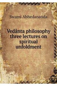 Vedânta philosophy three lectures on spiritual unfoldment