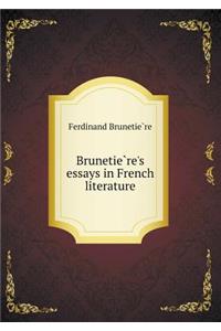 Brunetière's essays in French literature
