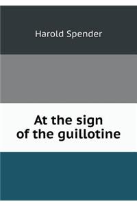 At the Sign of the Guillotine