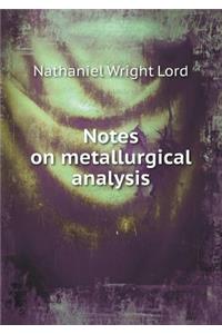 Notes on Metallurgical Analysis