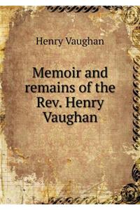 Memoir and remains of the Rev. Henry Vaughan