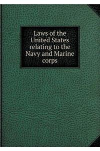 Laws of the United States Relating to the Navy and Marine Corps