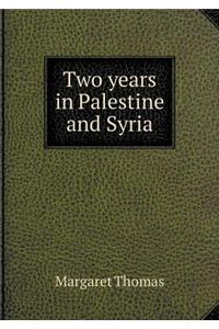 Two Years in Palestine and Syria