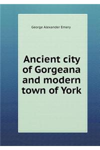 Ancient City of Gorgeana and Modern Town of York