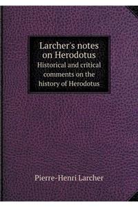 Larcher's Notes on Herodotus Historical and Critical Comments on the History of Herodotus