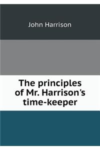 The Principles of Mr. Harrison's Time-Keeper