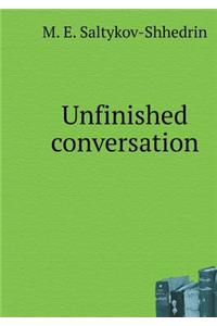 Unfinished Conversation