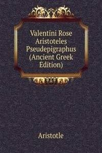 Valentini Rose Aristoteles Pseudepigraphus (Ancient Greek Edition)