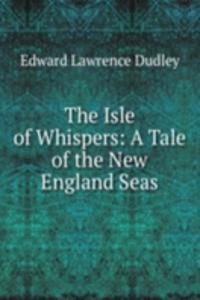 Isle of Whispers: A Tale of the New England Seas