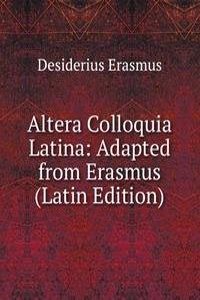Altera Colloquia Latina: Adapted from Erasmus (Latin Edition)