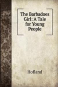 Barbadoes Girl: A Tale for Young People