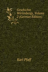 Geschichte Wirtenbergs, Volume 2 (German Edition)